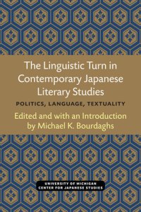 cover of the book The Linguistic Turn in Contemporary Japanese Literary Studies: Politics, Language, Textuality