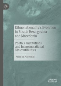 cover of the book Ethnonationality’s Evolution in Bosnia Herzegovina and Macedonia: Politics, Institutions and Intergenerational Dis-continuities