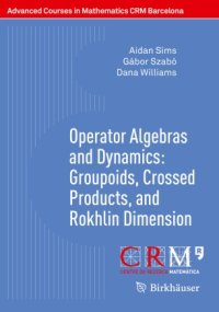 cover of the book Operator Algebras and Dynamics: Groupoids, Crossed Products, and Rokhlin Dimension