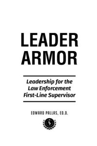 cover of the book Leader Armor: Leadership for the Law Enforcement First-line Supervisor