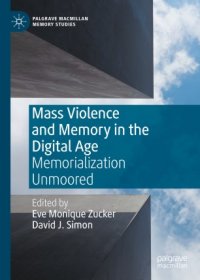 cover of the book Mass Violence and Memory in the Digital Age: Memorialization Unmoored