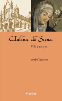 cover of the book Catalina de Siena: Vida y pasiones