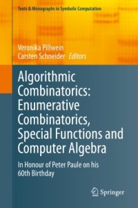 cover of the book Algorithmic Combinatorics: Enumerative Combinatorics, Special Functions and Computer Algebra: In Honour of Peter Paule on his 60th Birthday