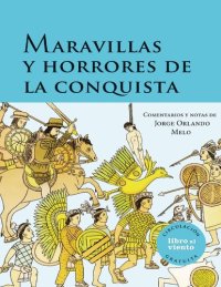 cover of the book Maravillas Y Horrores De La Conquista (Seleccion)