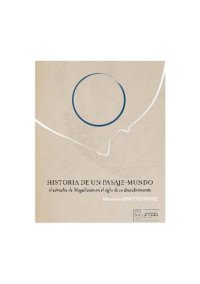 cover of the book Historia de un pasaje-mundo: el estrecho de Magallanes en el siglo de su descubrimiento