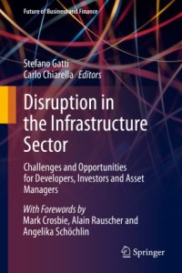 cover of the book Disruption in the Infrastructure Sector: Challenges and Opportunities for Developers, Investors and Asset Managers