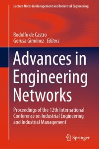 cover of the book Advances in Engineering Networks: Proceedings of the 12th International Conference on Industrial Engineering and Industrial Management