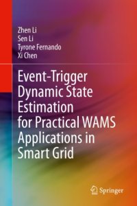 cover of the book Event-Trigger Dynamic State Estimation for Practical WAMS Applications in Smart Grid