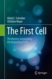 cover of the book The First Cell: The Mystery Surrounding the Beginning of Life