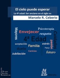 cover of the book El cielo puede esperar: La 4ª edad: Ser anciano en el siglo XXI (Terapia Familiar Iberoamericana nº 2) (Spanish Edition)