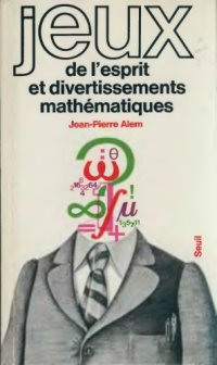 cover of the book Jeux de l'esprit et divertissements mathematiques