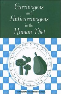 cover of the book Carcinogens and Anticarcinogens in the Human Diet: A Comparison of Naturally Occurring and Synthetic Substances