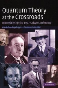 cover of the book Quantum theory at the crossroads: reconsidering the 1927 Solvay conference