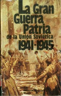 cover of the book La Gran Guerra Patria de la Unió Soviética 1941-1945