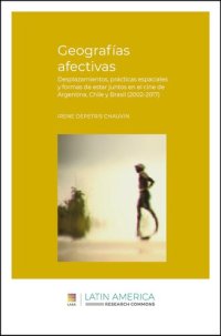 cover of the book Geografías afectivas Desplazamientos, prácticas espaciales y formas de estar juntos en el cine de Argentina, Chile y Brasil (2002-2017)