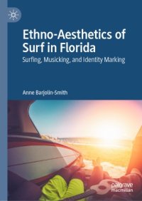 cover of the book Ethno-Aesthetics of Surf in Florida: Surfing, Musicking, and Identity Marking