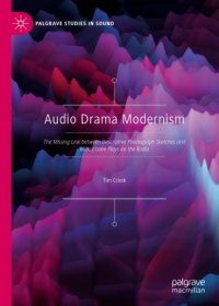 cover of the book Audio Drama Modernism: The Missing Link between Descriptive Phonograph Sketches and Microphone Plays on the Radio