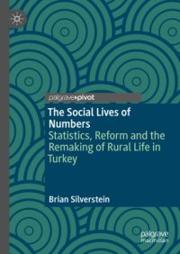 cover of the book The Social Lives of Numbers: Statistics, Reform and the Remaking of Rural Life in Turkey