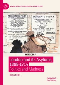 cover of the book London and its Asylums, 1888-1914: Politics and Madness