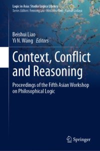 cover of the book Context, Conflict and Reasoning: Proceedings of the Fifth Asian Workshop on Philosophical Logic