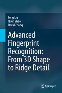 cover of the book Advanced Fingerprint Recognition: From 3D Shape to Ridge Detail