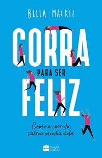 cover of the book Corra para ser feliz