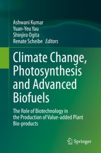 cover of the book Climate Change, Photosynthesis and Advanced Biofuels: The Role of Biotechnology in the Production of Value-added Plant Bio-products