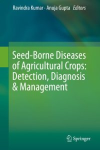 cover of the book Seed-Borne Diseases of Agricultural Crops: Detection, Diagnosis & Management