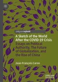 cover of the book A Sketch of the World After the COVID-19 Crisis: Essays on Political Authority, The Future of Globalization, and the Rise of China