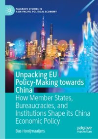 cover of the book Unpacking EU Policy-Making towards China: How Member States, Bureaucracies, and Institutions Shape its China Economic Policy