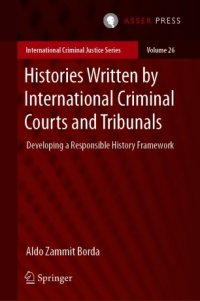 cover of the book Histories Written by International Criminal Courts and Tribunals: Developing a Responsible History Framework