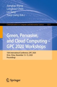 cover of the book Green, Pervasive, and Cloud Computing – GPC 2020 Workshops: 15th International Conference, GPC 2020, Xi'an, China, November 13–15, 2020, Proceedings