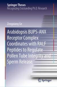 cover of the book Arabidopsis BUPS-ANX Receptor Complex Coordinates with RALF Peptides to Regulate Pollen Tube Integrity and Sperm Release