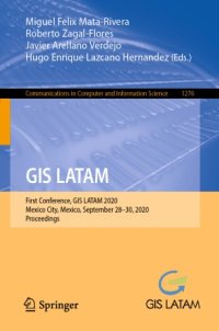 cover of the book GIS LATAM: First Conference, GIS LATAM 2020, Mexico City, Mexico, September 28–30, 2020, Proceedings