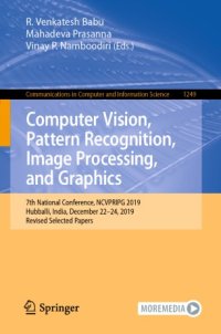 cover of the book Computer Vision, Pattern Recognition, Image Processing, and Graphics: 7th National Conference, NCVPRIPG 2019, Hubballi, India, December 22–24, 2019, Revised Selected Papers