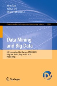 cover of the book Data Mining and Big Data: 5th International Conference, DMBD 2020, Belgrade, Serbia, July 14–20, 2020, Proceedings