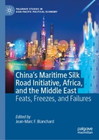 cover of the book China’s Maritime Silk Road Initiative, Africa, and the Middle East: Feats, Freezes, and Failures