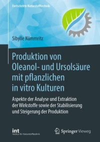 cover of the book Produktion von Oleanol- und Ursolsäure mit pflanzlichen in vitro Kulturen: Aspekte der Analyse und Extraktion der Wirkstoffe sowie der Stabilisierung und Steigerung der Produktion