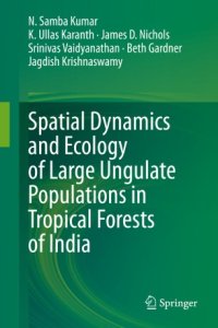 cover of the book Spatial Dynamics and Ecology of Large Ungulate Populations in Tropical Forests of India