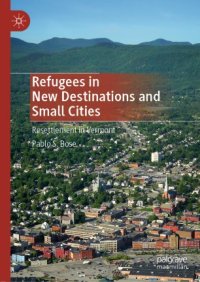 cover of the book Refugees in New Destinations and Small Cities: Resettlement in Vermont