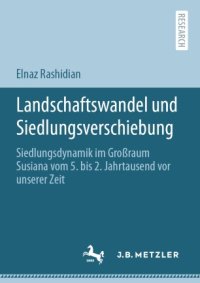 cover of the book Landschaftswandel und Siedlungsverschiebung: Siedlungsdynamik im Großraum Susiana vom 5. bis 2. Jahrtausend vor unserer Zeit