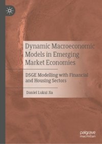 cover of the book Dynamic Macroeconomic Models in Emerging Market Economies: DSGE Modelling with Financial and Housing Sectors