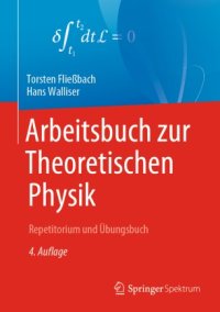 cover of the book Arbeitsbuch zur Theoretischen Physik: Repetitorium und Übungsbuch