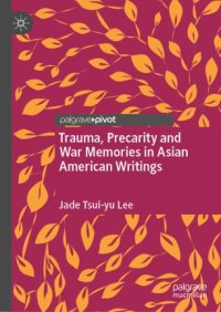 cover of the book Trauma, Precarity and War Memories in Asian American Writings