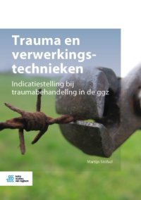 cover of the book Trauma en verwerkingstechnieken: Indicatiestelling bij traumabehandeling in de ggz