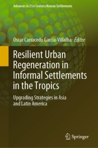 cover of the book Resilient Urban Regeneration in Informal Settlements in the Tropics: Upgrading Strategies in Asia and Latin America