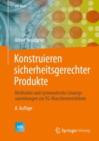 cover of the book Konstruieren sicherheitsgerechter Produkte: Methoden und systematische Lösungssammlungen zur EG-Maschinenrichtlinie