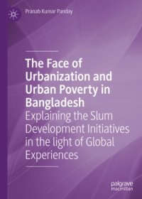 cover of the book The Face of Urbanization and Urban Poverty in Bangladesh: Explaining the Slum Development Initiatives in the light of Global Experiences