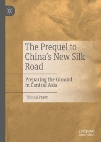 cover of the book The Prequel to China's New Silk Road: Preparing the Ground in Central Asia