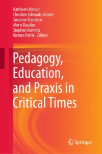 cover of the book Pedagogy, Education, and Praxis in Critical Times